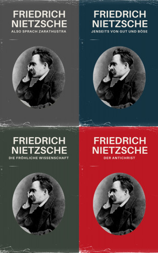 Friedrich Nietzsche, Nietzsche alle Werke, Philosophie Bücher: Nietzsche Gesamtausgabe (Also Sprach Zarathustra, Jenseits von Gut und Böse, Die fröhliche Wissenschaft, Der Antichrist)