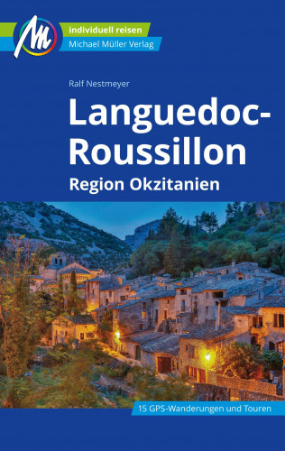 Ralf Nestmeyer: Languedoc-Roussillon Reiseführer Michael Müller Verlag
