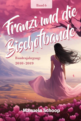 Manuela Schoop: Franzi und die Bischofbande