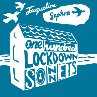 Jacqueline Saphra: One Hundred Lockdown Sonnets