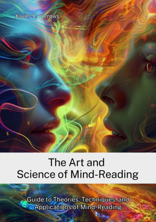 Xavier X. Burrows: The Art and Science of Mind-Reading