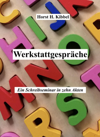 Horst H. Kibbel: Werkstattgespräche