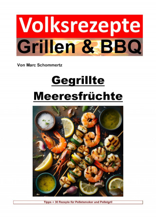Marc Schommertz: Volksrezepte Grillen und BBQ - Gegrillte Meeresfrüchte