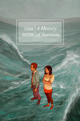 Frank Burton: A History of Sarcasm