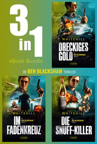 Robert Blake Whitehill: BEN BLACKSHAW Thriller (Band 1-3) BUNDLE