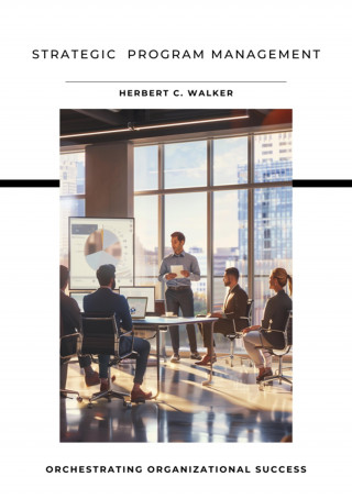 Herbert C. Walker: Strategic Program Management