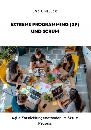 Joe J. Miller: Extreme Programming (XP) und Scrum
