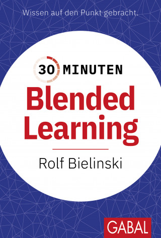 Rolf Bielinski: 30 Minuten Blended Learning
