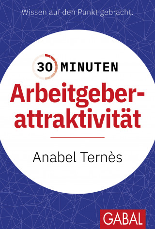 Anabel Ternès: 30 Minuten Arbeitgeberattraktivität