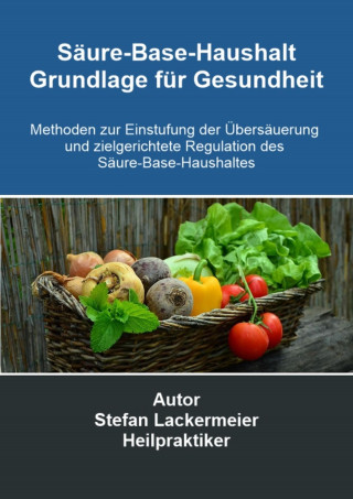 Stefan Lackermeier: Säure-Base-Haushalt - Grundlage für Gesundheit