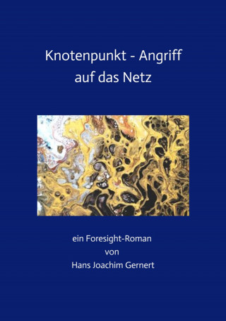 Hans Joachim Gernert: Knotenpunkt - Angriff auf das Netz