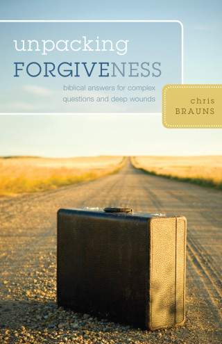 Chris Brauns: Unpacking Forgiveness