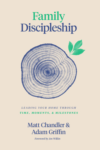 Matt Chandler, Adam Griffin: Family Discipleship