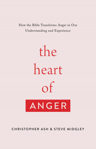 Christopher Ash, Steve Midgley: The Heart of Anger