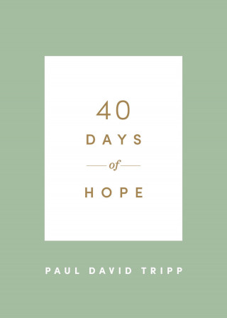 Paul David Tripp: 40 Days of Hope