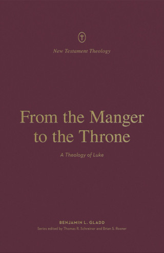 Benjamin L. Gladd: From the Manger to the Throne