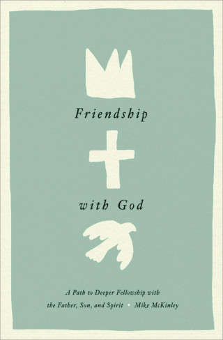 Mike McKinley: Friendship with God