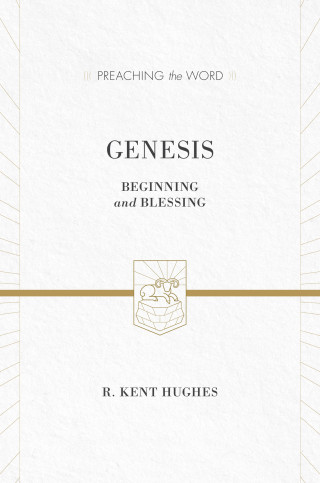 R. Kent Hughes: Genesis