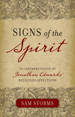 Sam Storms: Signs of the Spirit