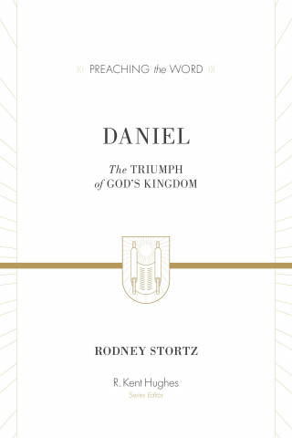 Rodney D. Stortz: Daniel (ESV Edition)