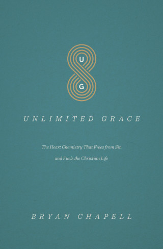 Bryan Chapell: Unlimited Grace