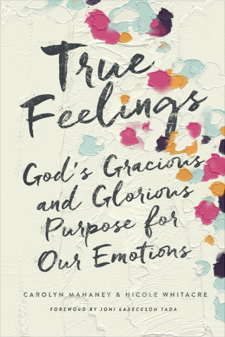 Carolyn Mahaney, Nicole Mahaney Whitacre: True Feelings
