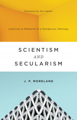 J. P. Moreland: Scientism and Secularism