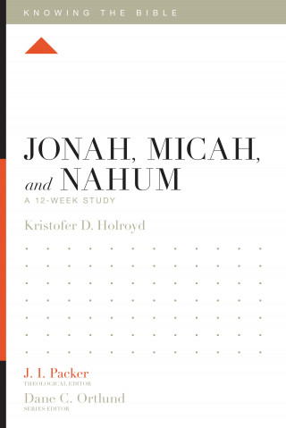 Kristofer Holroyd: Jonah, Micah, and Nahum