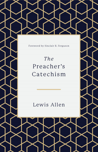 Lewis Allen: The Preacher's Catechism