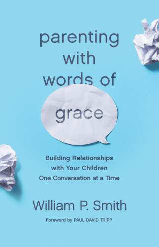 William P. Smith: Parenting with Words of Grace