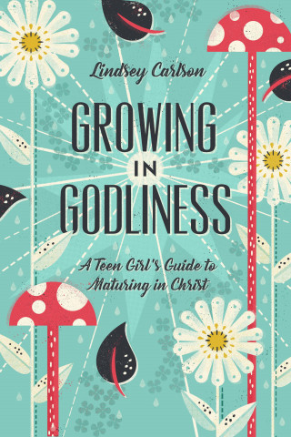 Lindsey Carlson: Growing in Godliness