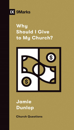 Jamie Dunlop: Why Should I Give to My Church?