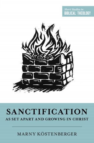Margaret Elizabeth Köstenberger: Sanctification as Set Apart and Growing in Christ