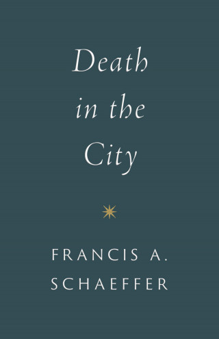 Francis A. Schaeffer: Death in the City (repackage)