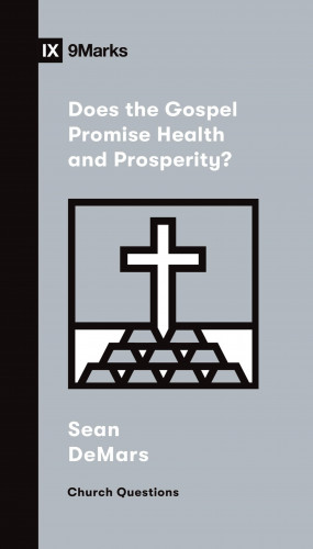 Sean DeMars: Does the Gospel Promise Health and Prosperity?