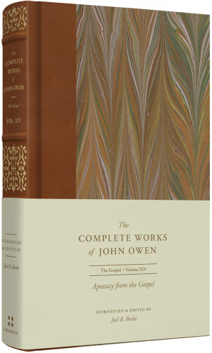 John Owen: Apostasy from the Gospel (Volume 14)