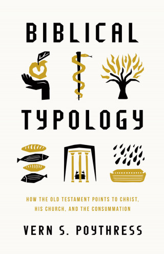 Vern S. Poythress: Biblical Typology