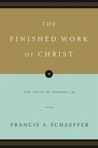 Francis A. Schaeffer: The Finished Work of Christ (Paperback Edition)