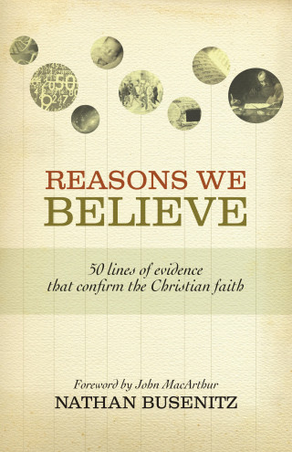 Nathan Busenitz: Reasons We Believe (Foreword by John MacArthur)