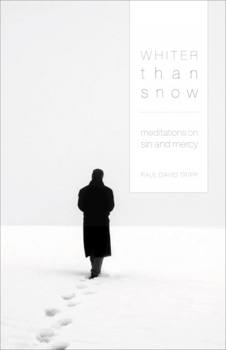 Paul David Tripp: Whiter Than Snow