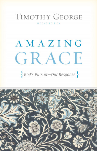 Timothy George: Amazing Grace (Second Edition)