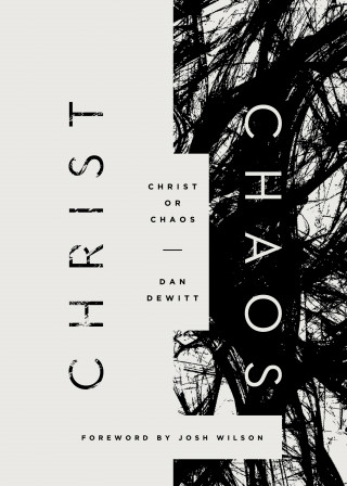 Dan DeWitt: Christ or Chaos
