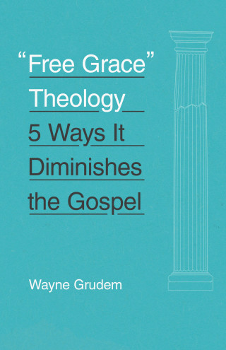 Wayne Grudem: "Free Grace" Theology