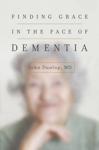 MD John Dunlop: Finding Grace in the Face of Dementia