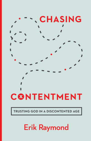 Erik Raymond: Chasing Contentment