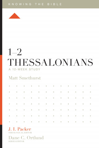 Matt Smethurst: 1–2 Thessalonians