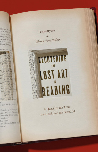 Leland Ryken, Glenda Mathes: Recovering the Lost Art of Reading