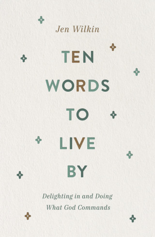 Jen Wilkin: Ten Words to Live By