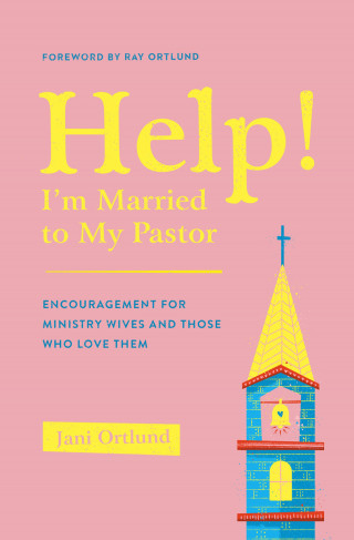 Jani Ortlund: Help! I'm Married to My Pastor