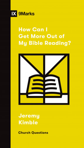 Jeremy Kimble: How Can I Get More Out of My Bible Reading?